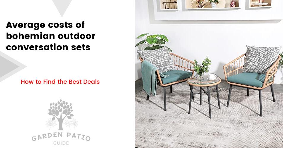 The Cost of Bohemian Outdoor Conversation Sets in 2024