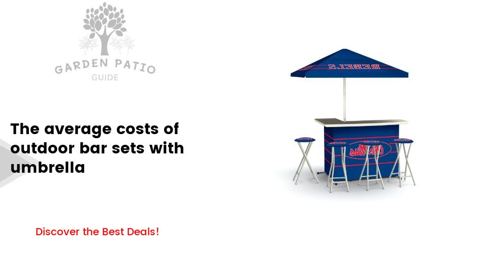 Cost of outdoor bar sets with umbrella