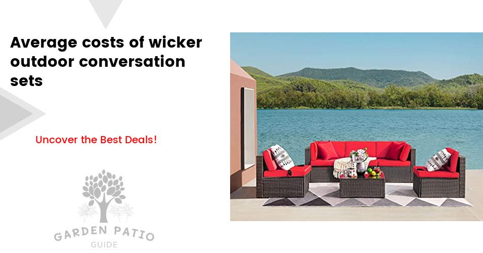Cost of wicker outdoor conversation sets